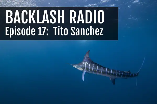 Backlash Radio Episode 17 - Tito Sanchez